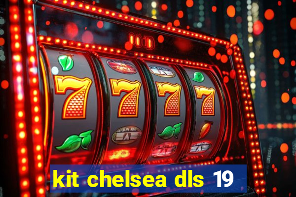 kit chelsea dls 19